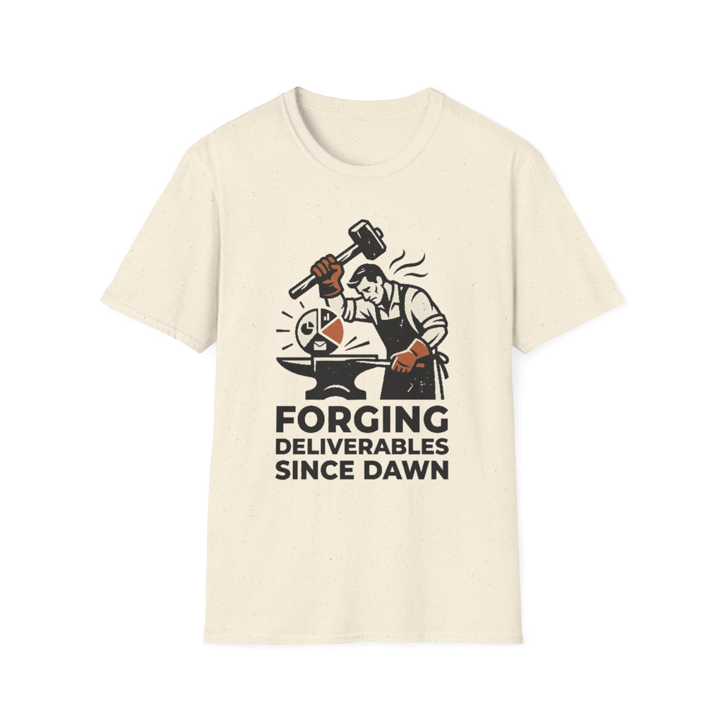 Forging Deliverables Since Dawn T-Shirt
