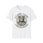 I Came. I Saw. I Delegated. T-Shirt