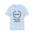 Rome Wasn't Built in a Quarter T-Shirt