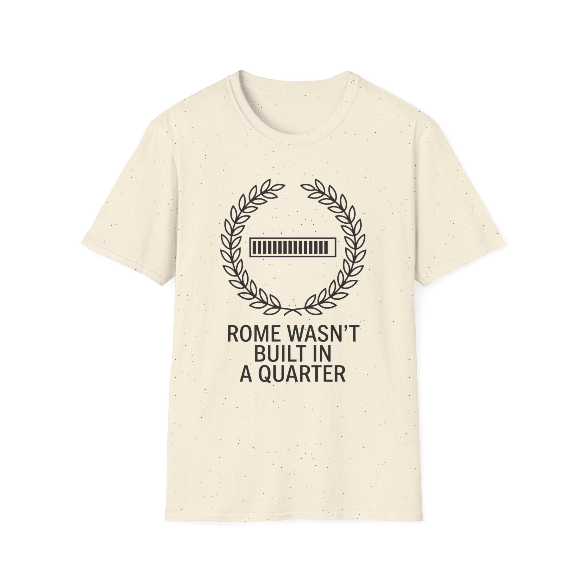 Rome Wasn't Built in a Quarter T-Shirt