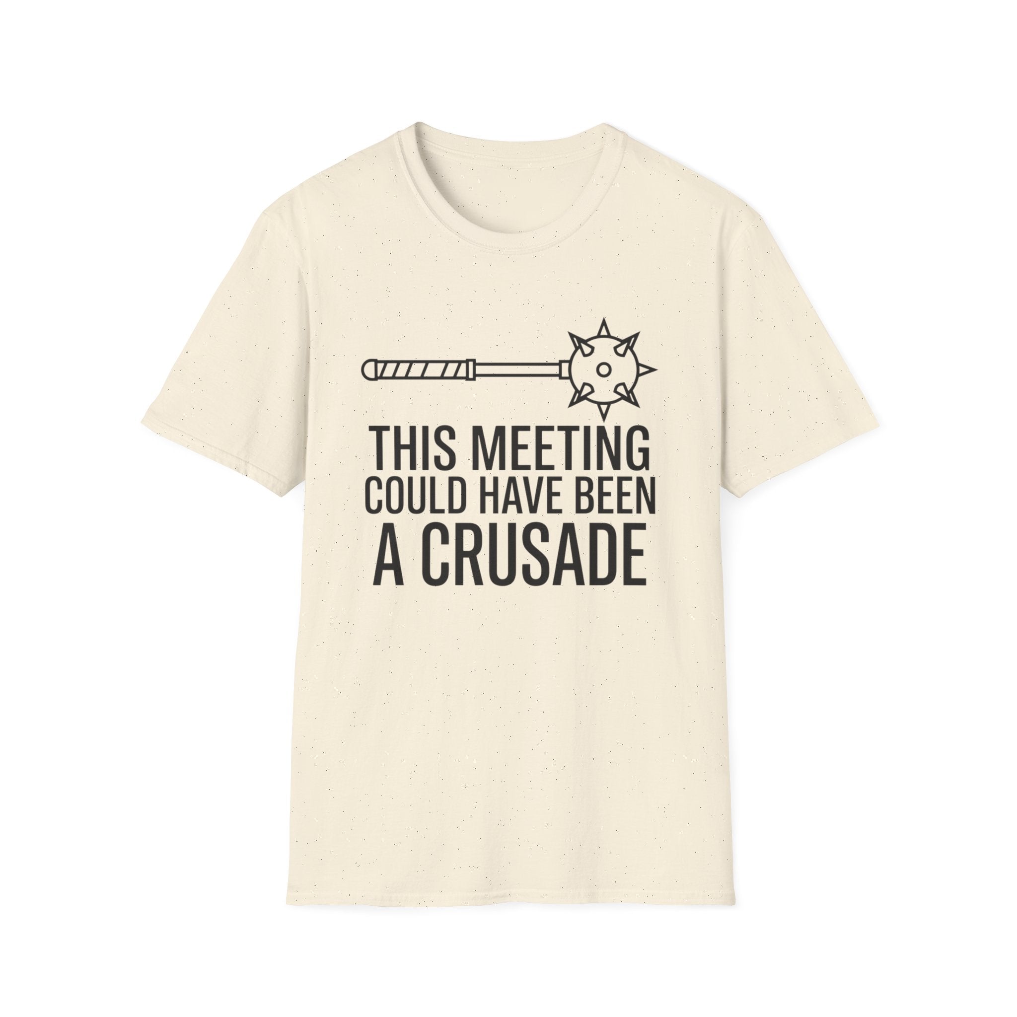 This Meeting Could Have Been A Crusade T-Shirt