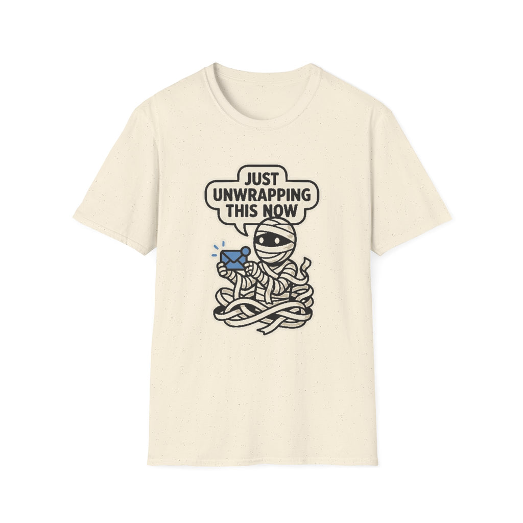 Just Unwrapping this Now T-Shirt