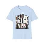 Deadline Built This Empire T-Shirt
