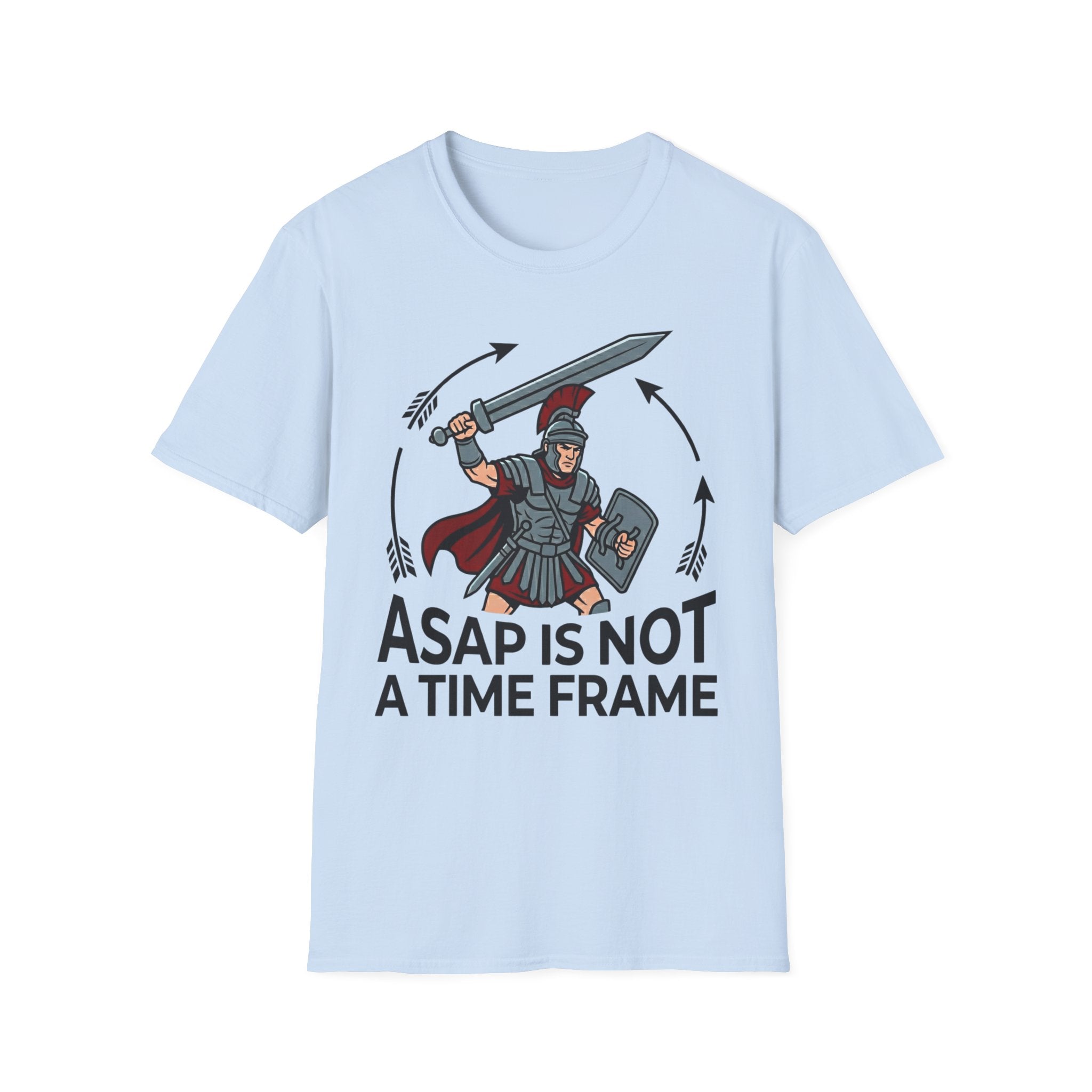 ASAP is Not a Time Frame T-Shirt