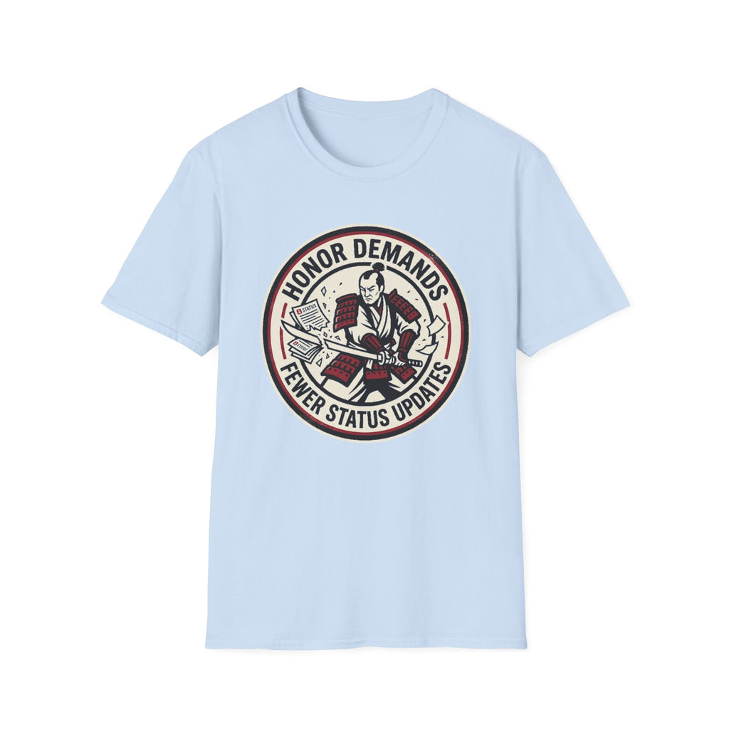 Honor Demands Fewer Status Updates T-Shirt