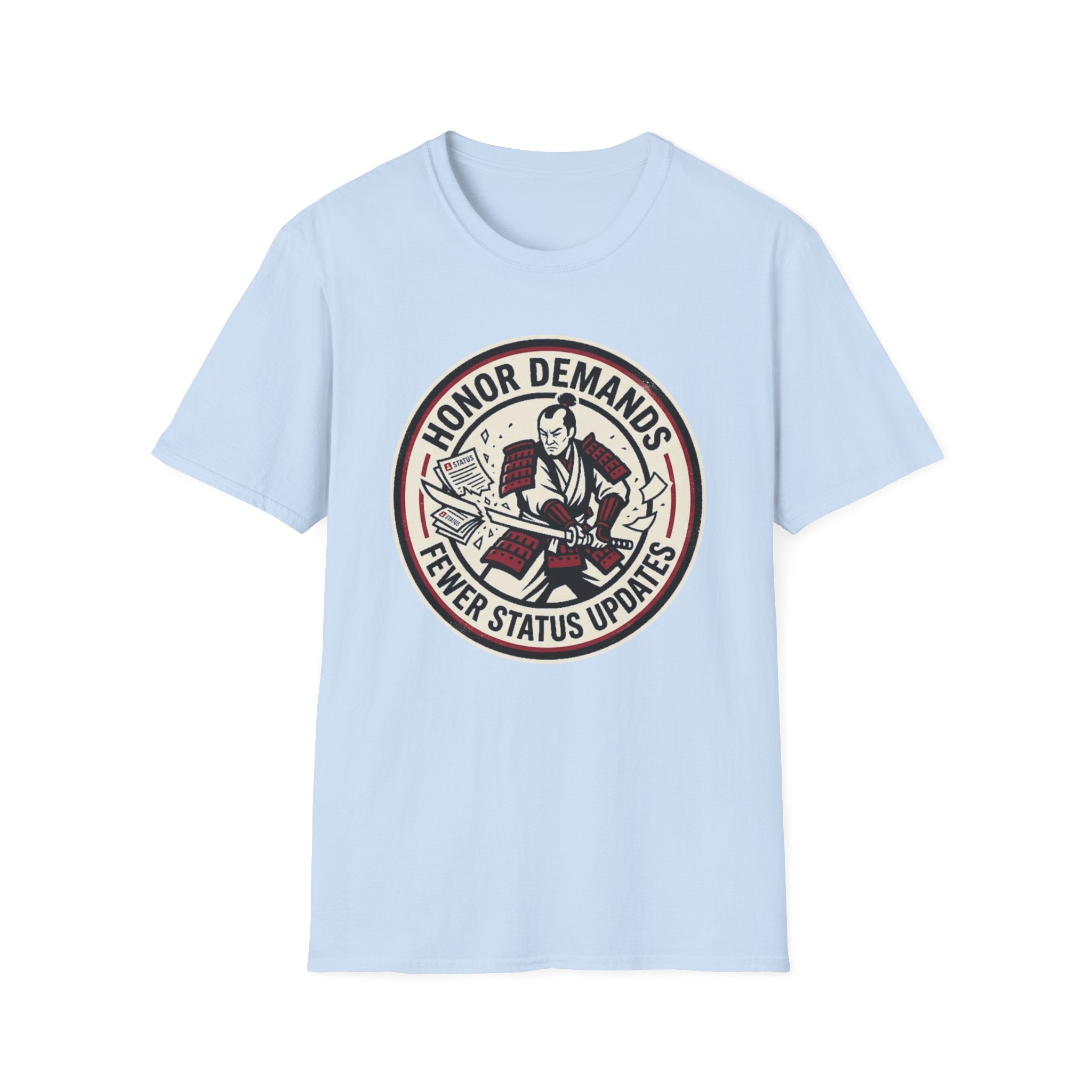 Honor Demands Fewer Status Updates T-Shirt