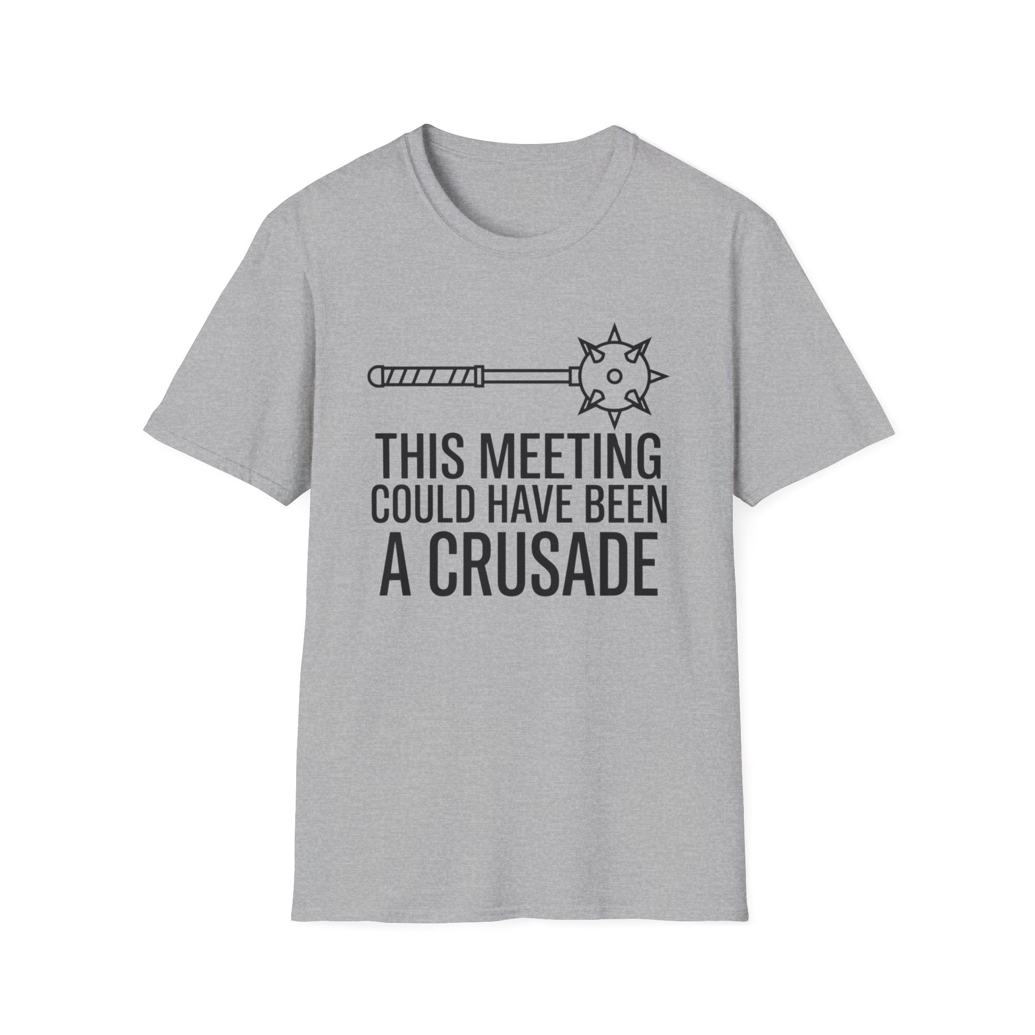 This Meeting Could Have Been A Crusade T-Shirt