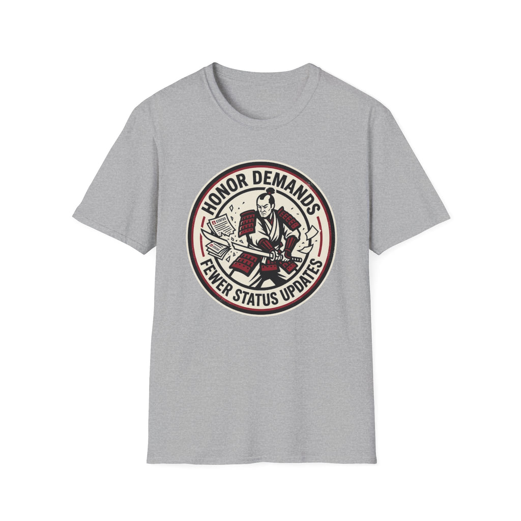 Honor Demands Fewer Status Updates T-Shirt