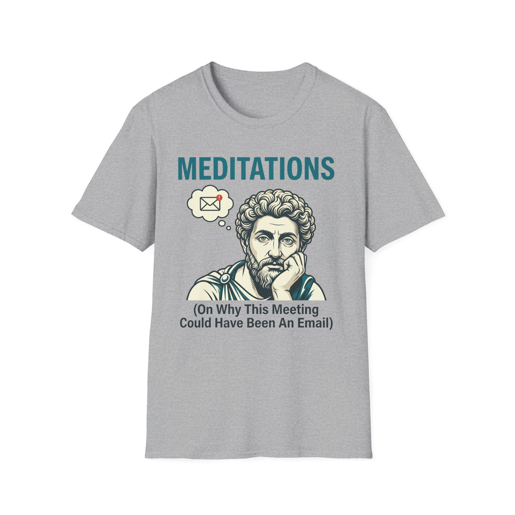 Meditations on Why this Meeting Could Have Been an Email T-Shirt
