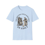 This Meeting Could Have Been an Edict T-Shirt