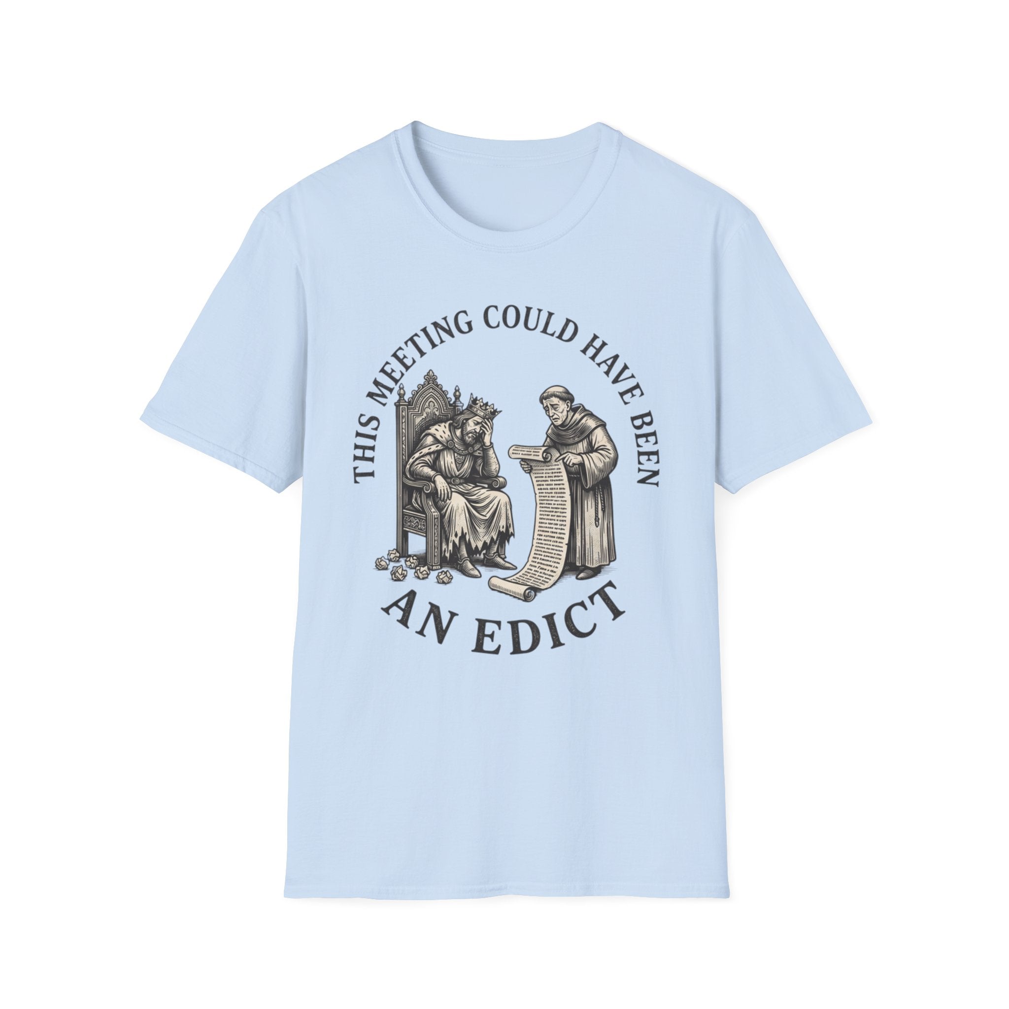 This Meeting Could Have Been an Edict T-Shirt