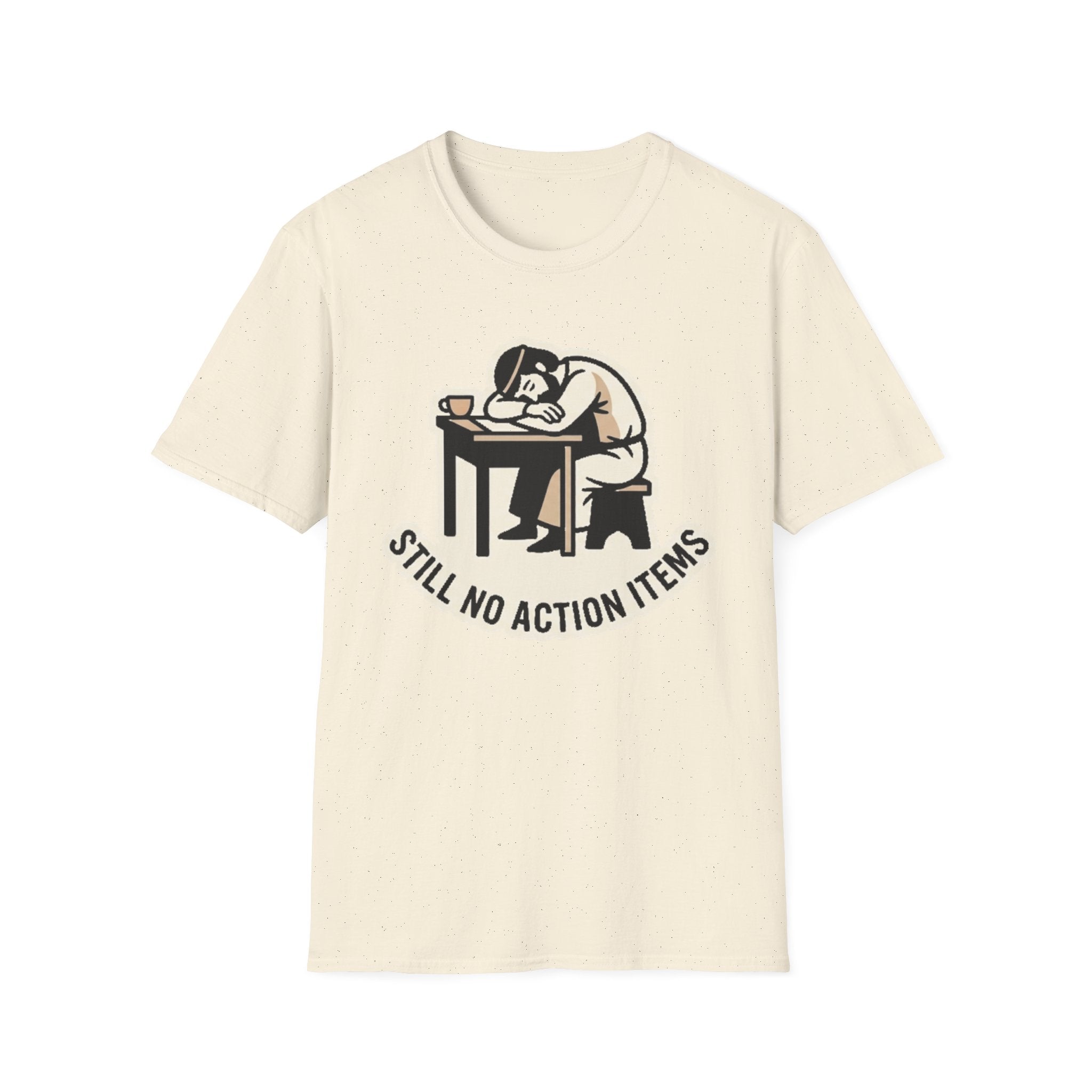 Still No Action Items T-Shirt