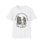 This Meeting Could Have Been an Edict T-Shirt