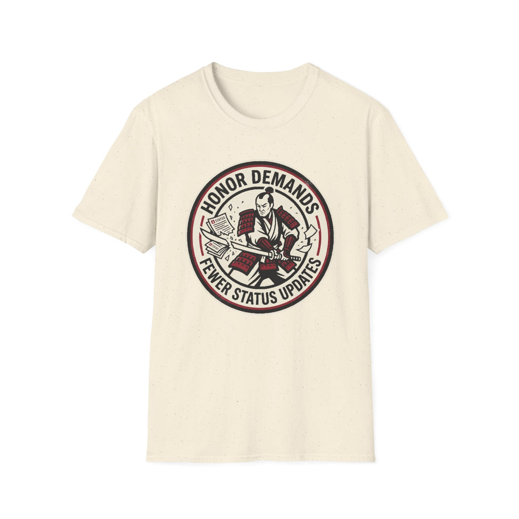 Honor Demands Fewer Status Updates T-Shirt