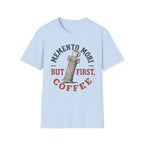 Memento Mori But First Coffee T-Shirt