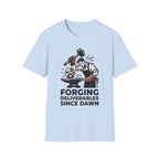 Forging Deliverables Since Dawn T-Shirt