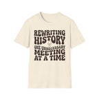 Rewriting History One Unnecessary Meeting at a Time T-Shirt