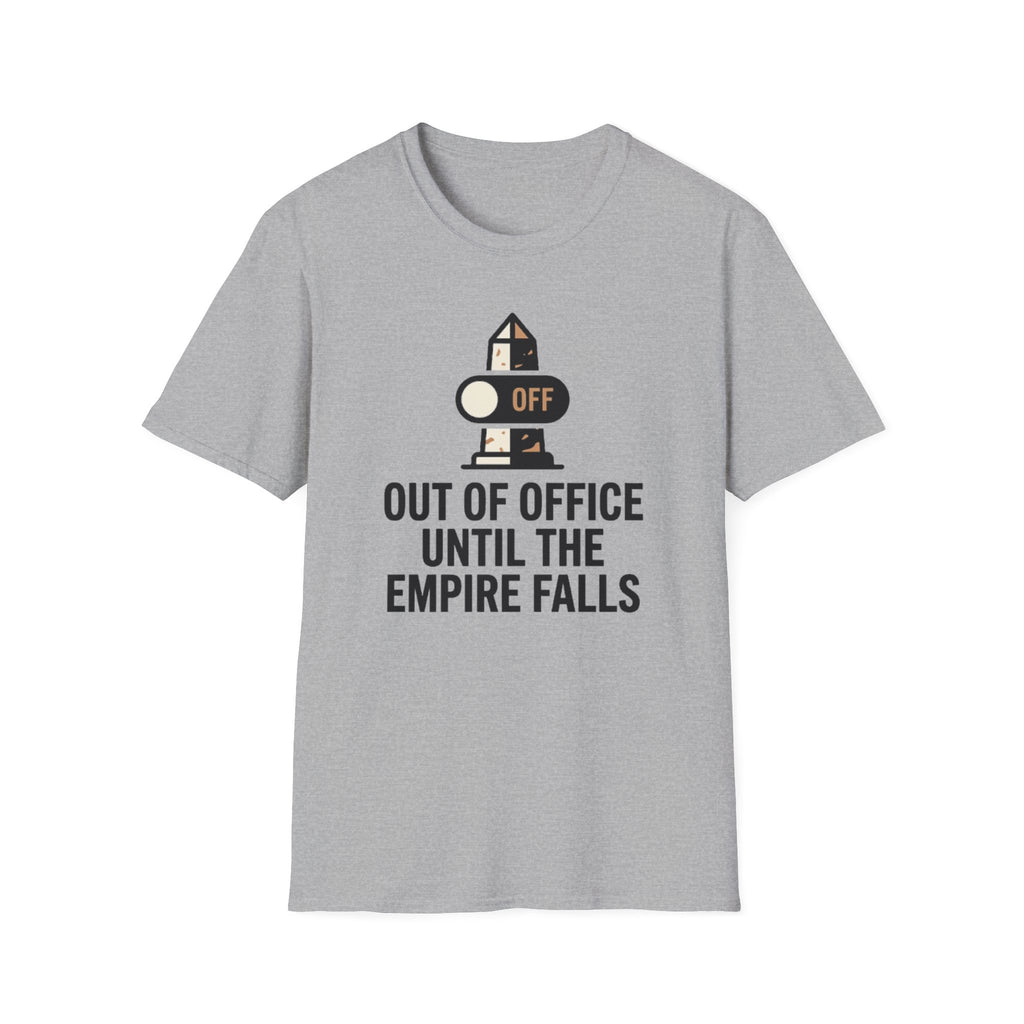 Out of Office Until the Empire Falls T-Shirt
