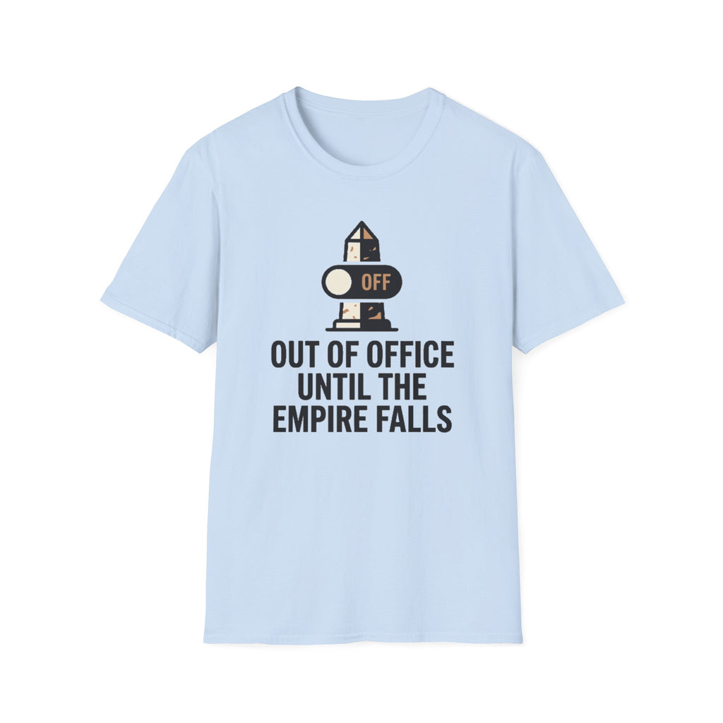 Out of Office Until the Empire Falls T-Shirt