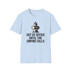 Out of Office Until the Empire Falls T-Shirt