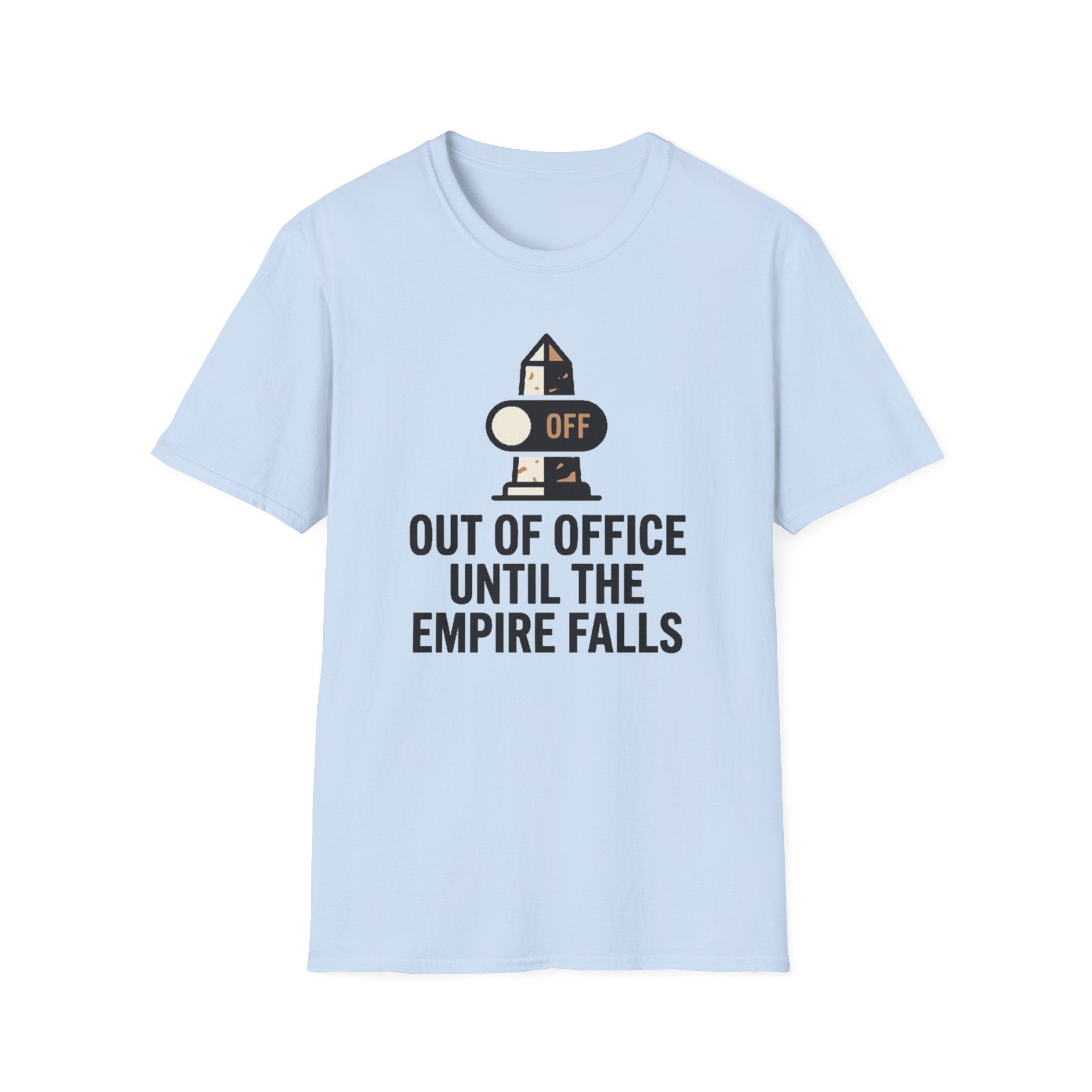 Out of Office Until the Empire Falls T-Shirt