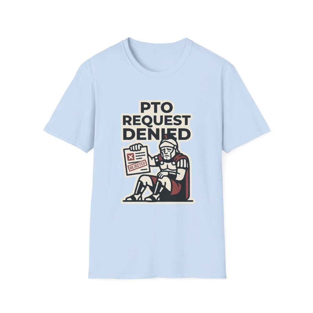 PTO Request Denied T-Shirt