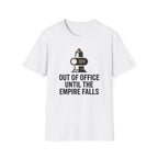 Out of Office Until the Empire Falls T-Shirt