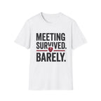 Meeting Survived. Barely. T-Shirt