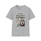 PTO Request Denied T-Shirt