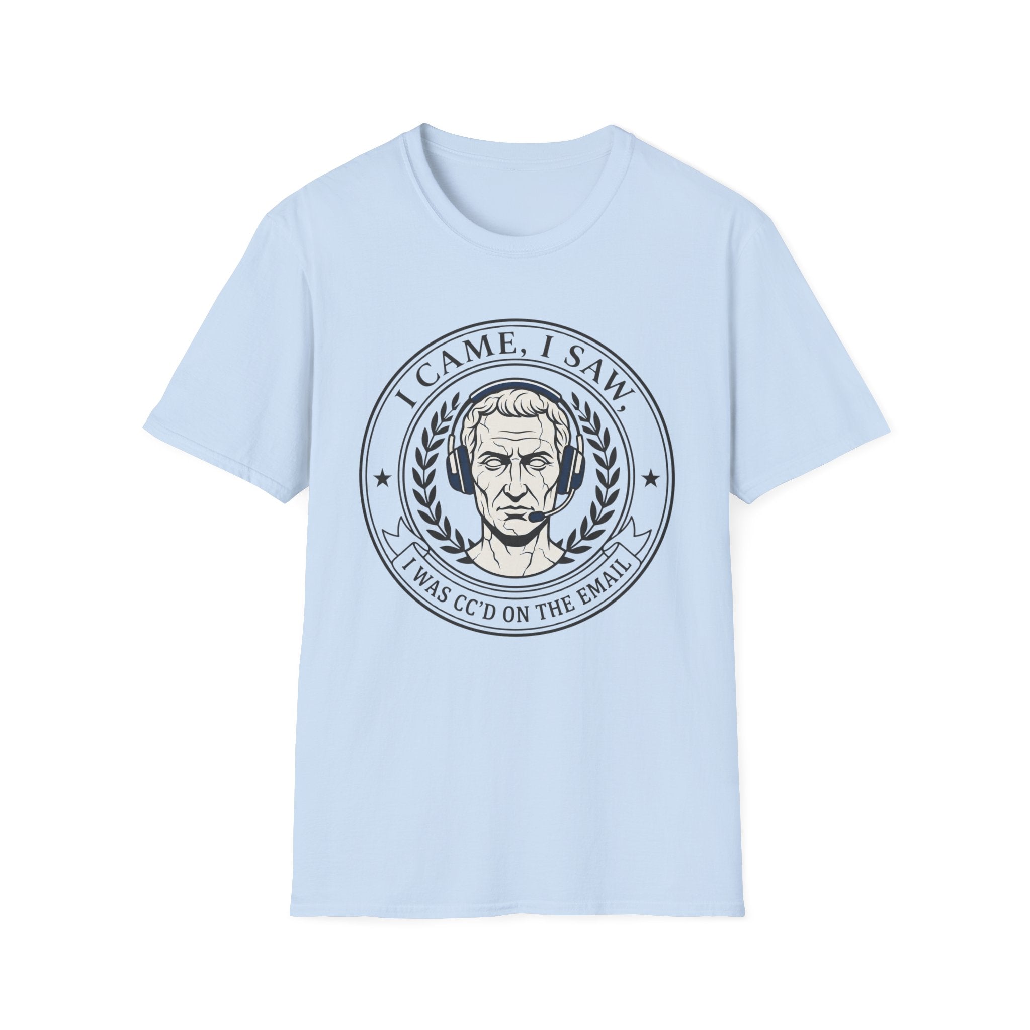 I Came, I Saw, I was CC'd T-Shirt
