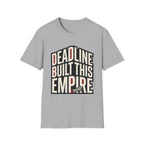 Deadline Built This Empire T-Shirt