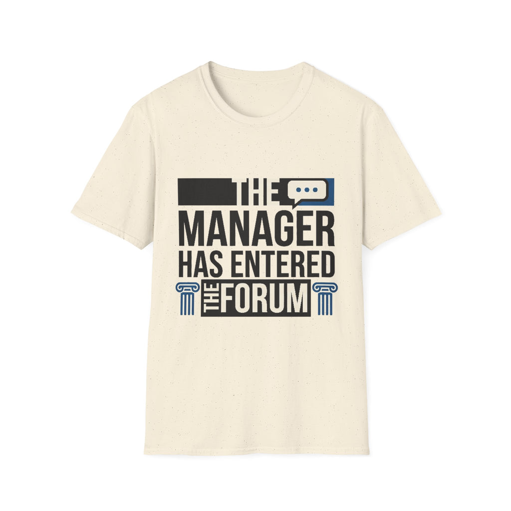 The Manager Has Entered the Forum T-Shirt