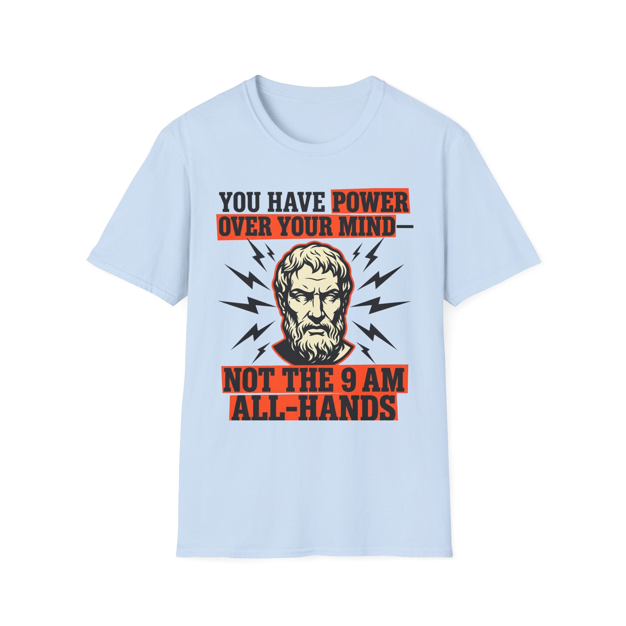 You Have Power Over Your Mind Not the 9AM All-Hands T-Shirt