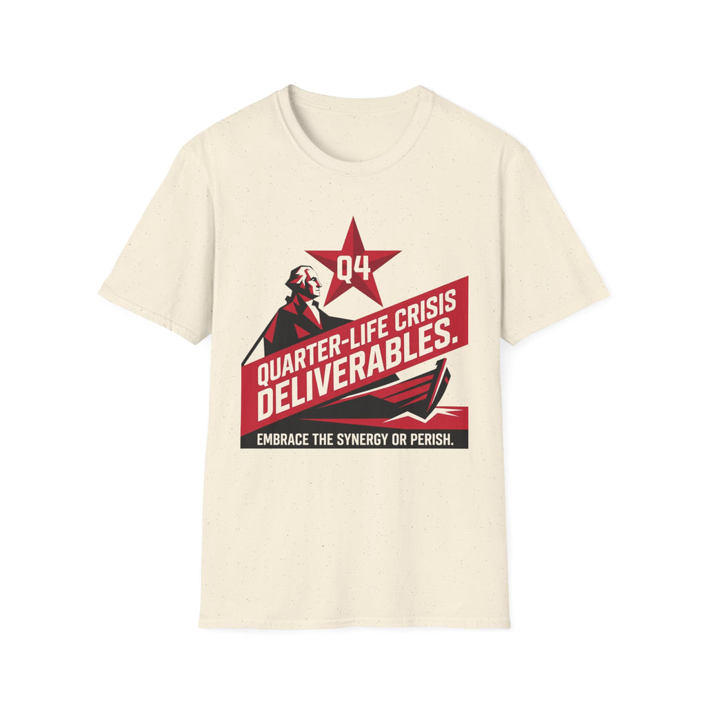 Quarter-Life Crisis Deliverables T-Shirt