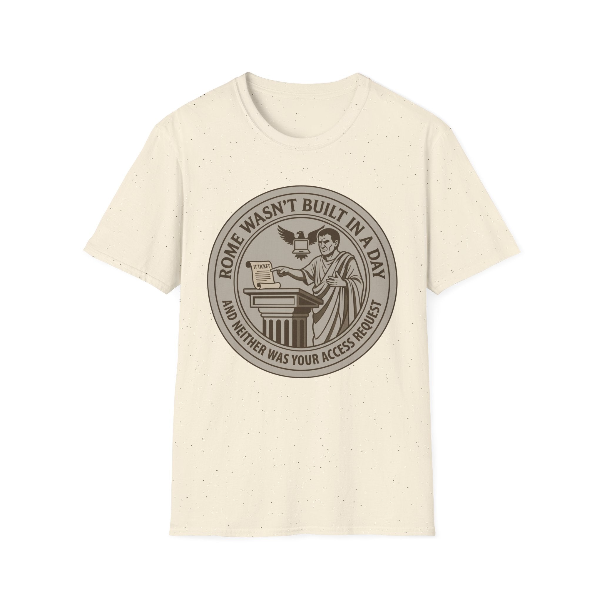 Rome Wasn't Built in a Day and Neither was your Access Request T-Shirt