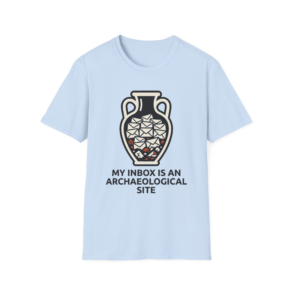 My Inbox is an Archaeological Site T-Shirt
