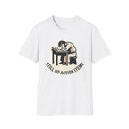 Still No Action Items T-Shirt