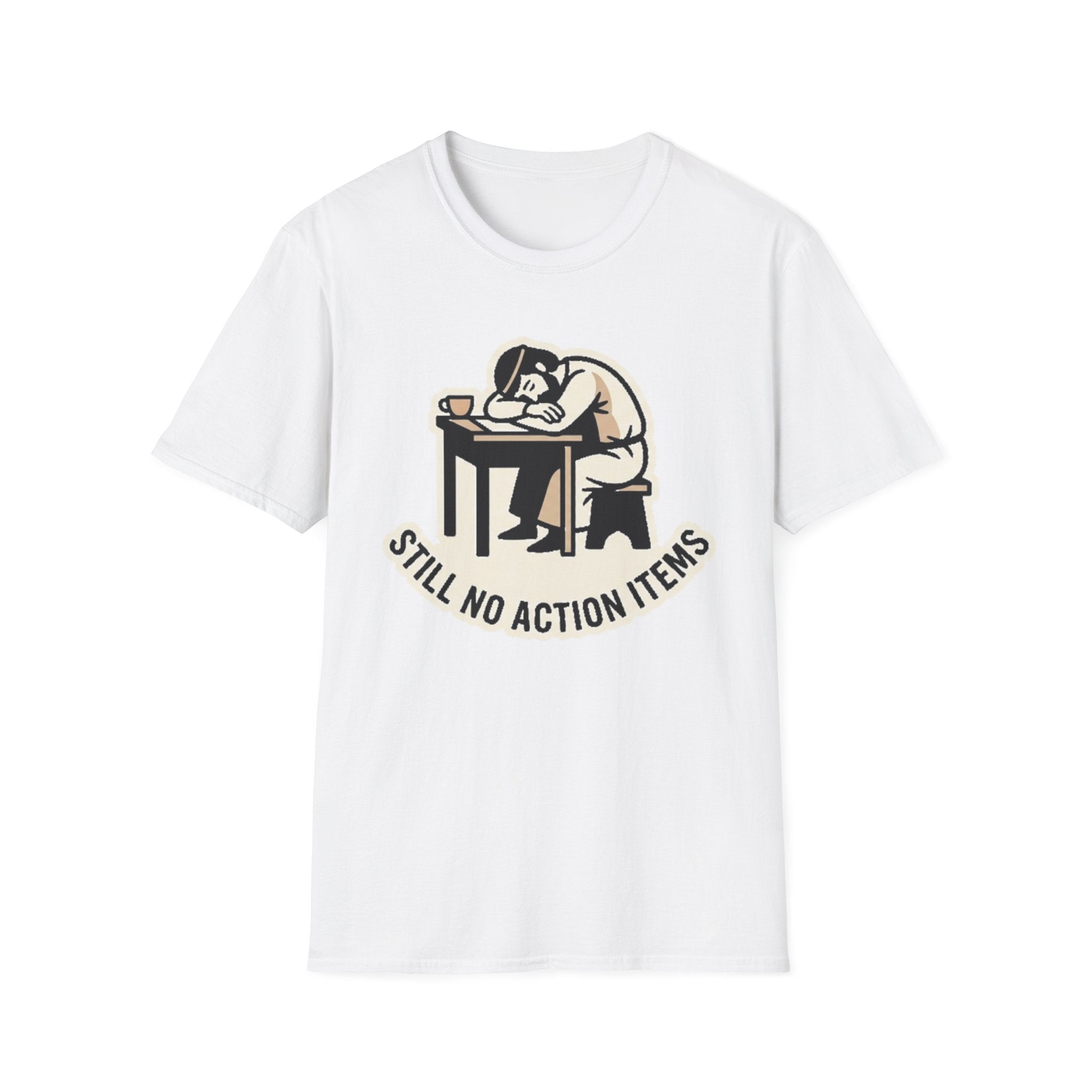 Still No Action Items T-Shirt