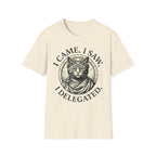 I Came. I Saw. I Delegated. T-Shirt