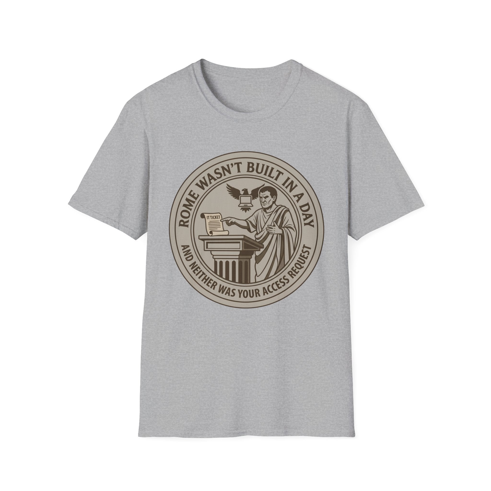 Rome Wasn't Built in a Day and Neither was your Access Request T-Shirt