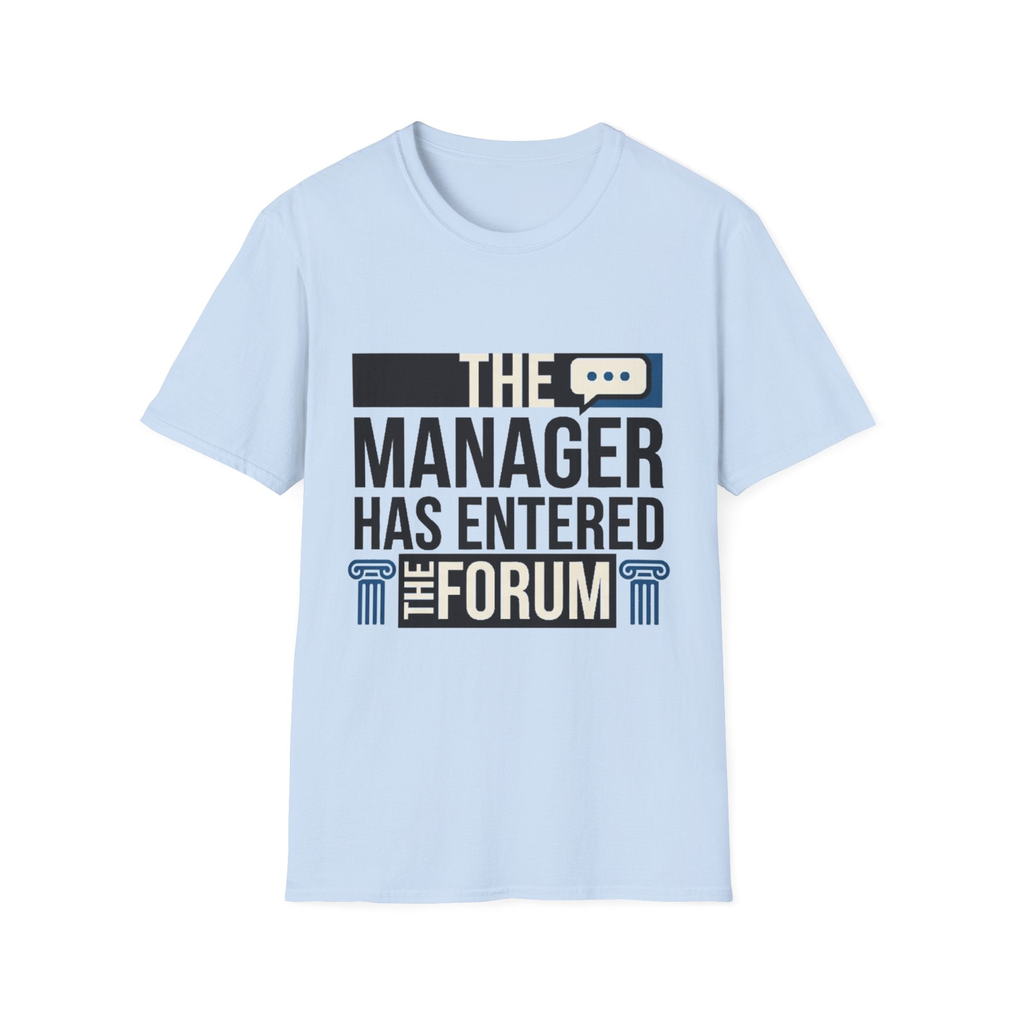 The Manager Has Entered the Forum T-Shirt