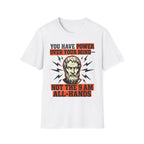 You Have Power Over Your Mind Not the 9AM All-Hands T-Shirt