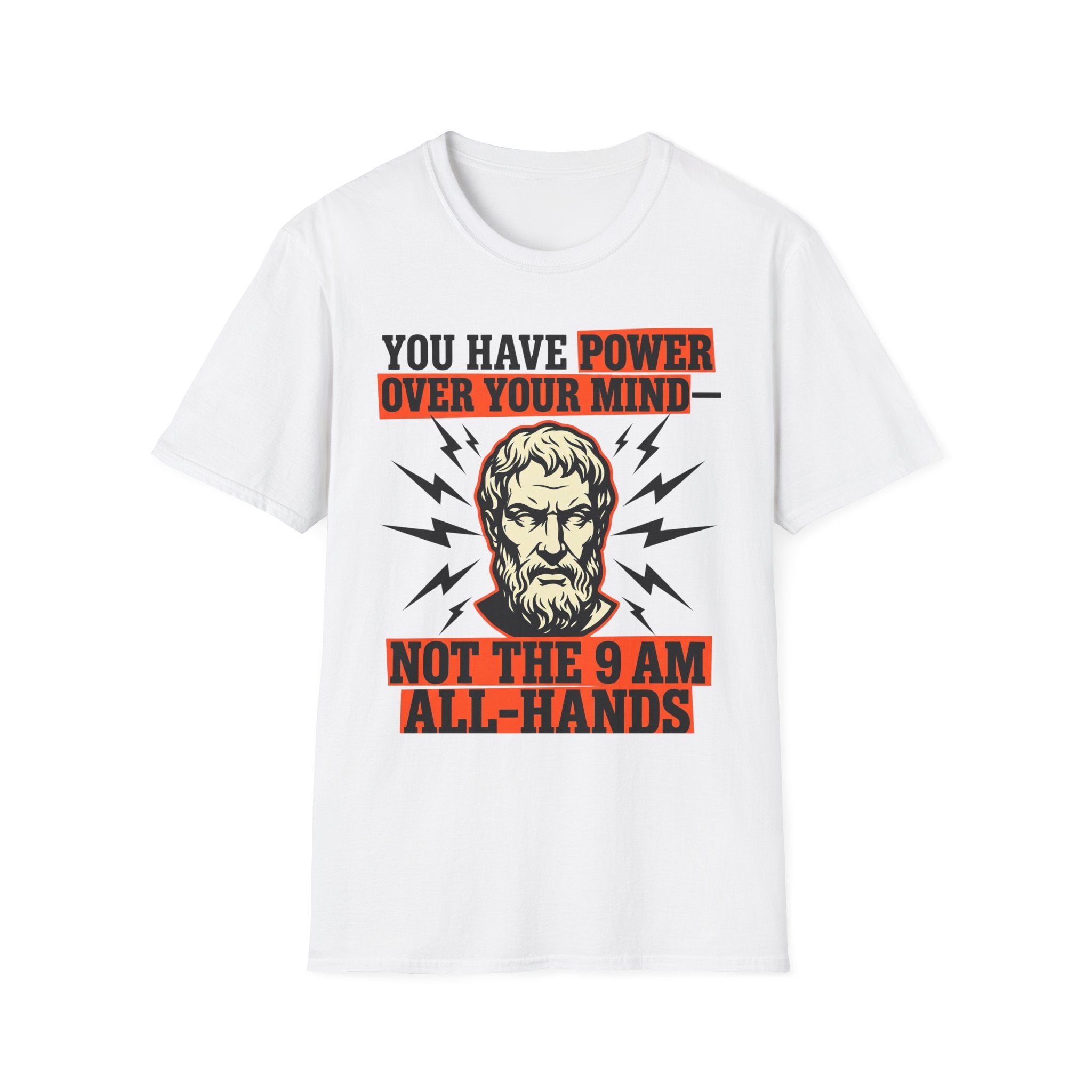 You Have Power Over Your Mind Not the 9AM All-Hands T-Shirt