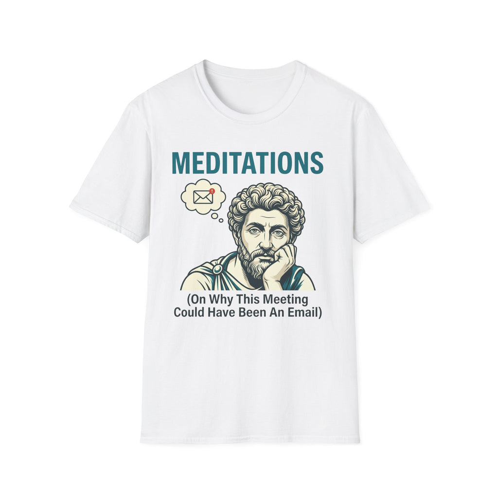 Meditations on Why this Meeting Could Have Been an Email T-Shirt