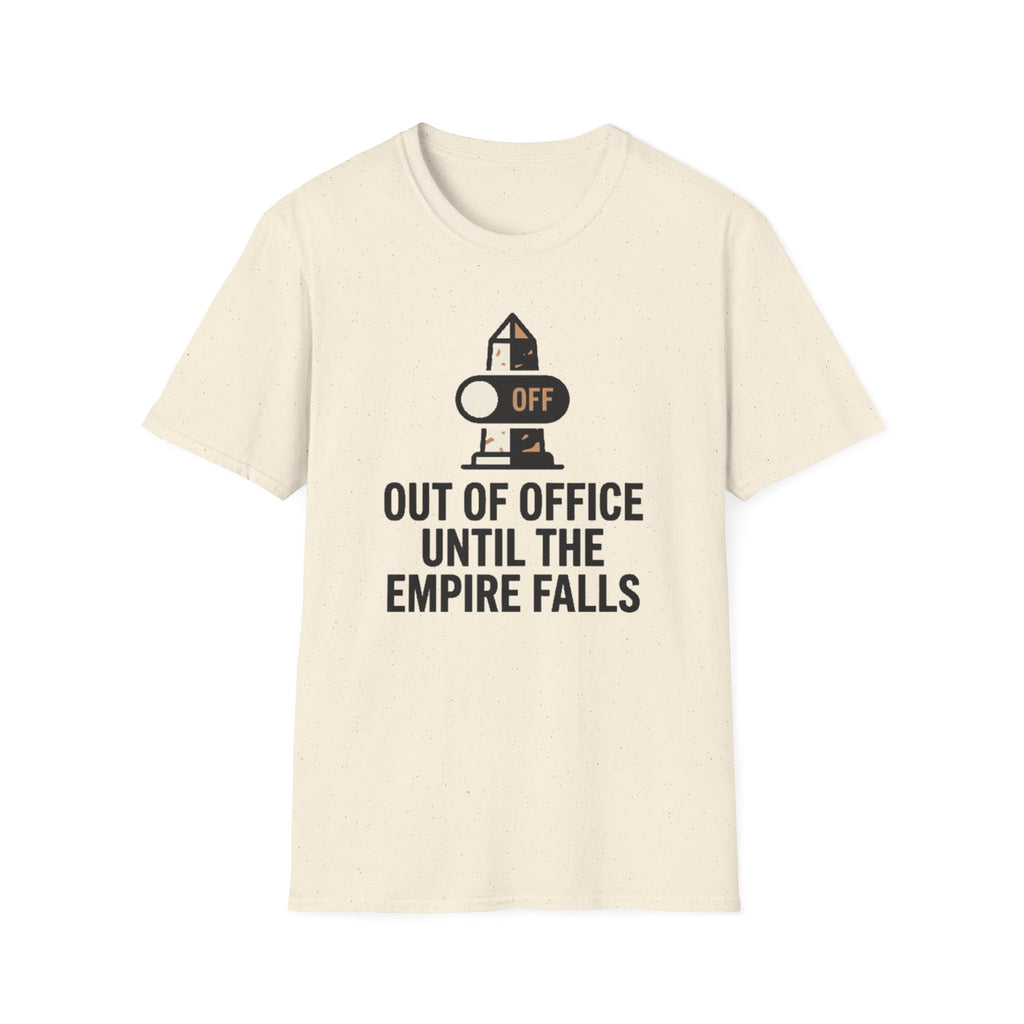 Out of Office Until the Empire Falls T-Shirt