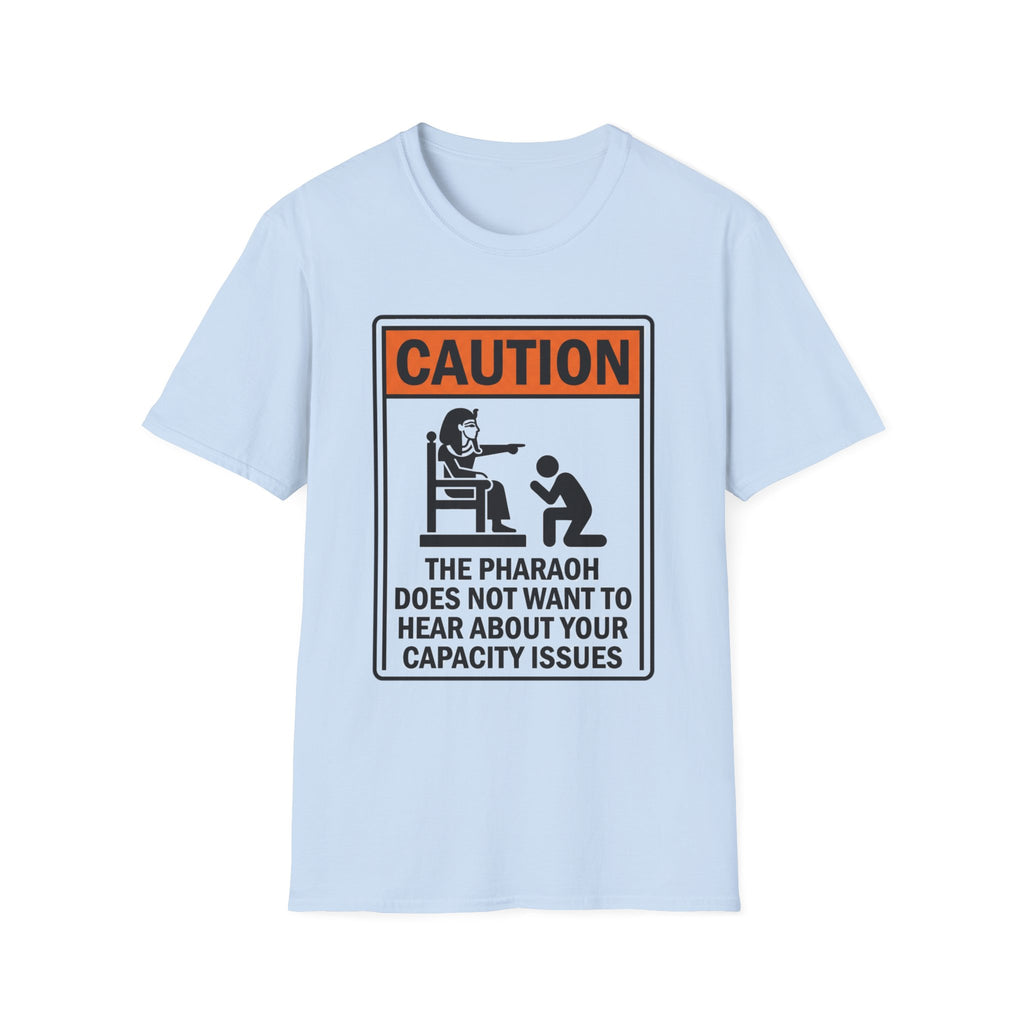 CAUTION the Pharaoh T-Shirt