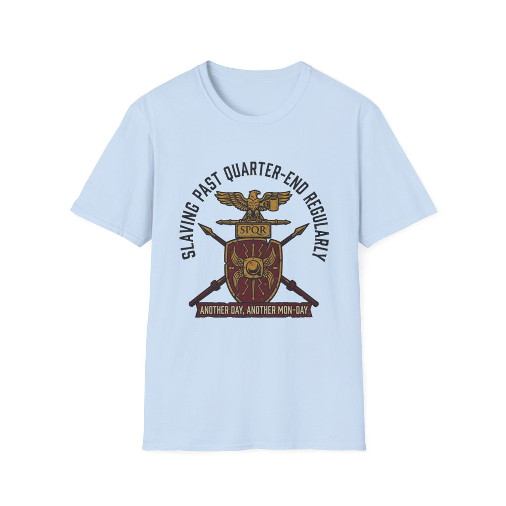 Slaving Past Quarter-End Regularly T-Shirt