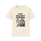 PTO Request Denied T-Shirt