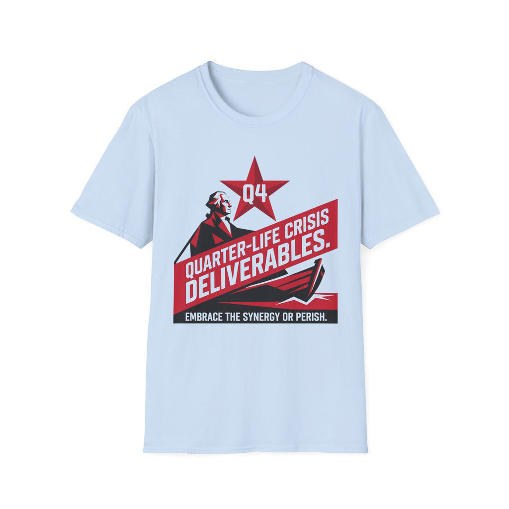 Quarter-Life Crisis Deliverables T-Shirt
