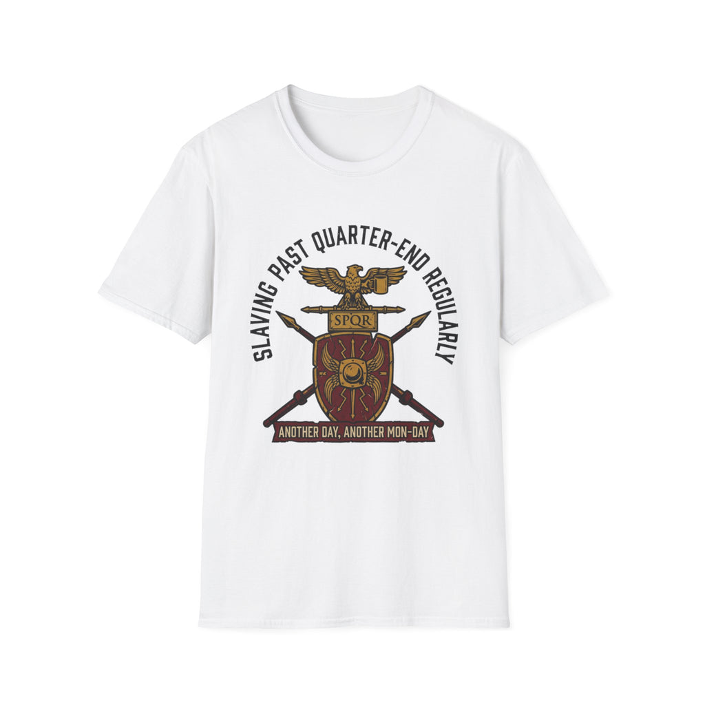 Slaving Past Quarter-End Regularly T-Shirt